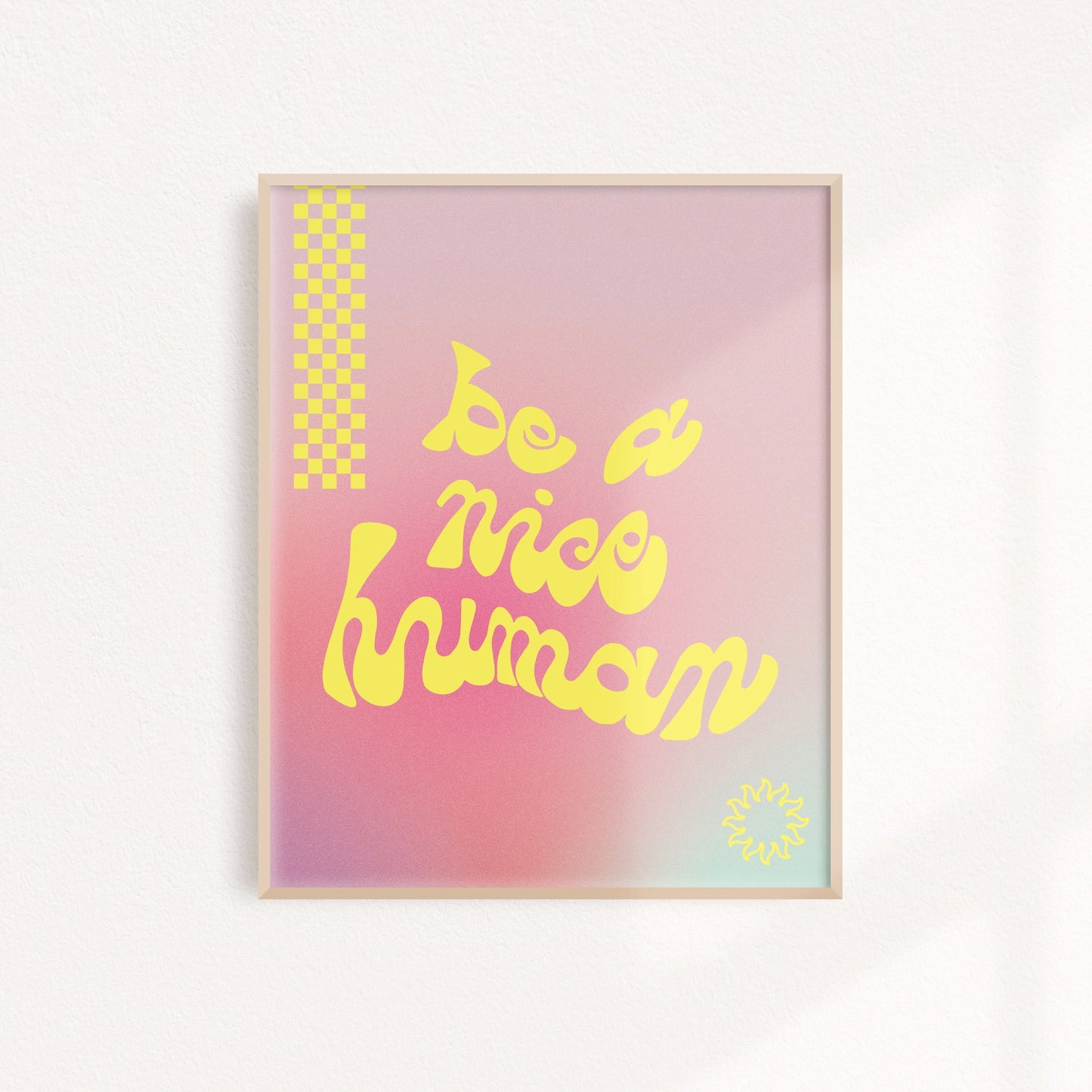 Be a Nice Human Art Print